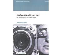 En busca de lo real. 50 documentales esenciales (Filmografías Esenciales)