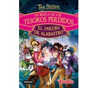 En busca de los tesoros perdidos: El jardín de alabastro: 1 (Tea Stilton)