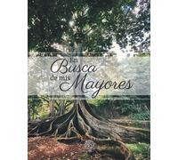 En busca de mis mayores - Investigaciones y árboles genealógicos a lo largo de 10 generaciones: Libro de genealogía a rellenar para buscar tus ... contar y transmitir la historia de tu familia