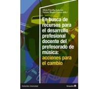 En Busca De Recursos Para El Desarrollo Profesional Docente Del Profesorado De Música: Acciones Para El Cambio