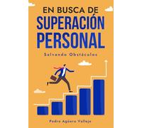 En Busca de Superación Personal: Crecimiento Personal Motivación Autoayuda Superación Personal Autodisciplina y Fuerza de Voluntad Libro para Superación Personal