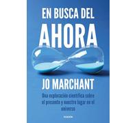 En busca del ahora: Una exploración científica sobre el presente y nuestro lugar en el universo (Contextos)