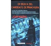 En busca del candidato de Manchuria: La CIA y el control mental. Historia secreta de sus investigaciones con LSD para la modificación de la conducta (Intempestivas)