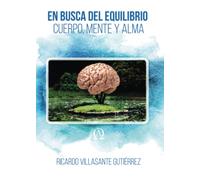 En busca del equilibrio cuerpo, mente y alma (NOVELA)