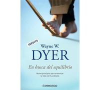 En busca del equilibrio: Nueve principios para armonizar tu vida con tus deseos (AUTOAYUDA)