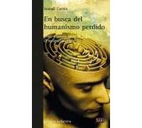 En Busca del humanismo perdido: Cinco ensayos sobre la paz y el reconocimiento (Biblioteca Ciudadana)