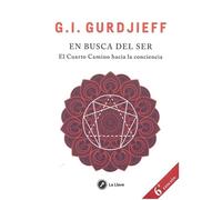 En busca del ser. El cuarto camino hacia la consciencia: El Cuarto Camino hacia la conciencia (SIN COLECCION)