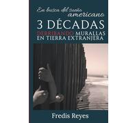 En busca del sueño americano: Tres décadas derribando murallas en tierra extranjera