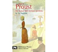 En busca del tiempo perdido. 6. La fugitiva: La Fugitiva / the Fugitive (El Libro De Bolsillo - Bibliotecas De Autor - Biblioteca Proust)
