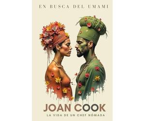 En busca del Umami - La vida de un chef nómada.: ¡Atrévete a saborear la aventura y déjate sorprender por la magia que se esconde en cada rincón del ... travesía que despierta todos tus sentidos.
