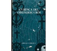 EN BUSCA DEL VERDADERO DIOS