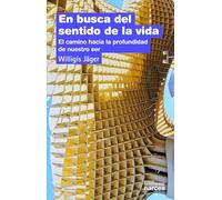 En Busca Sentido Vida: El camino hacia la profundidad de nuestro ser: 173 (Espiritualidad)