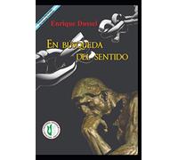 En Búsqueda del sentido: Obras Selectas (ENRIQUE DUSSEL - DOCENCIA)