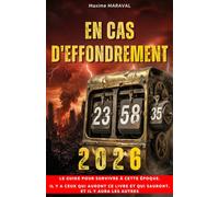 EN CAS D'EFFONDREMENT - 2026: Le guide pour survivre à cette époque. Il y a ceux qui auront ce livre et qui sauront... et les autres.