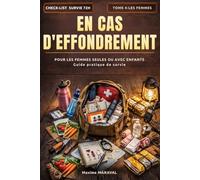 En cas d'effondrement - Tome 4 - Les femmes: Pour les femmes seules ou avec enfants, le guide de survie indispensable.