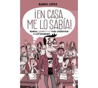 ¡En casa me lo sabía!: Manual (gamberro) para sobrevivir a los exámenes (Humor)