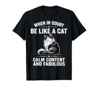 En Caso de Duda, sé como un Gato Tranquilo y Fabuloso Amante de los Gatos Camiseta