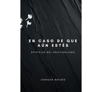 En Caso de que Aún Estés: Epístolas del Fracturalismo