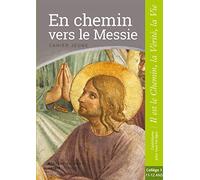 En chemin vers le messie: collection "Il est le Chemin, la Vérité, la Vie"