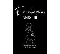 En chemin vers toi - Cahier de notes spécial PMA couleur noir (procréation médicalement assistée): Carnet de suivi FIV et insémination : rendez-vous ... et émotions - 90 pages lignées, format poche