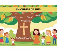 En Christ je suis : un livre illustré pour apprendre à vos enfants leur identité en Christ à travers divers versets bibliques