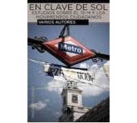 En Clave De Sol: Estudios Sobre El 15-m Y Los Movimientos Ciudada Nos