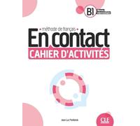 En contact. Méthode de français. Cahier d'activites B1. Per le Scuole superiori