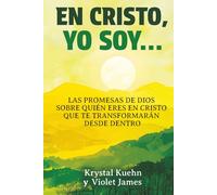 En Cristo, Yo Soy…: Las promesas de Dios sobre quién eres en Cristo que te transformarán desde dentro (New Day Devotional Series)