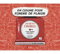 En cuisine pour fondre de plaisir: Histoire d'une amitié en 80 recettes