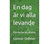 En dag är vi alla levande: One day we are all alive