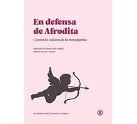 EN DEFENSA DE AFRODITA: Contra la cultura de la monogamia (Biblioteca Ciudadana)