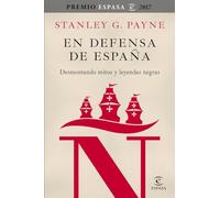 En Defensa De España: Desmontando Mitos Y Leyendas Negras