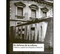 En Defensa De La Cultura: Valencia Capital De La Republica (1936 -37)