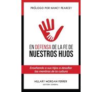 En defensa de la fe de nuestros hijos / Mama Bear Apologetics: Enseñando a sus hijos a desafiar las mentiras de la cultura / Empowering Your Kids to Challenge Cultural Lies