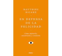En defensa de la felicidad: Un auténtico tratado de la felicidad (Urano Espiritualidad)