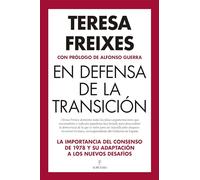 EN DEFENSA DE LA TRANSICIÓN: La importancia del consenso de 1978 y su adaptación a los nuevos desafíos (Pensamiento político)