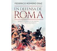En defensa de Roma: Bárbaros al servicio del Imperio durante los siglos IV y V (Historia)