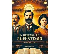 En Defensa Del Adventismo: Justicia Por La Fe
