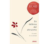 EN DEFENSA DEL ALTRUISMO: El poder de la bondad (Crecimiento personal)