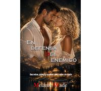 En defensa del enemigo: Secretos, poder y un amor que creían olvidado (Enemigos o... amantes)