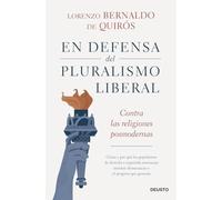 En defensa del pluralismo liberal: Contra las religiones posmodernas (Deusto)