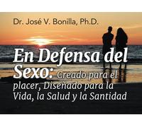 En defensa del sexo: Creado para el placer, Diseñado para la Vida, la Salud y la Santidad