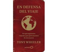 En defensa del viaje: Por qué seguiremos viajando y por qué lo haremos de otra manera (Varios)