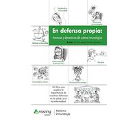 En defensa propia: Aventuras y desventuras del sistema inmunológico (SIN COLECCION)