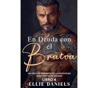 En Deuda con la Bratva: Un Romance Oscuro de la Mafia Rusa: 4 (Serie Bratva de Volkov)