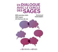 En dialogue avec le cercle des sages: 805 paroles clefs - 580 sages - 24 thèmes de vie