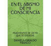 EN EL ABISMO DE MI CONSCIENCIA: FRAGMENTOS DE UN YO QUE SE DISUELVE