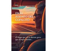 EN EL ASIENTO DEL COPILOTO: El mapa que no te dieron, pero que siempre tuviste...