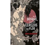 En El Bosque Bajo Los Cerezos En Flor (Satori Ficción)