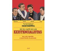 En el café de los existencialistas: Sexo, café y cigarrillos o cuando filosofar era provocador (Ariel)